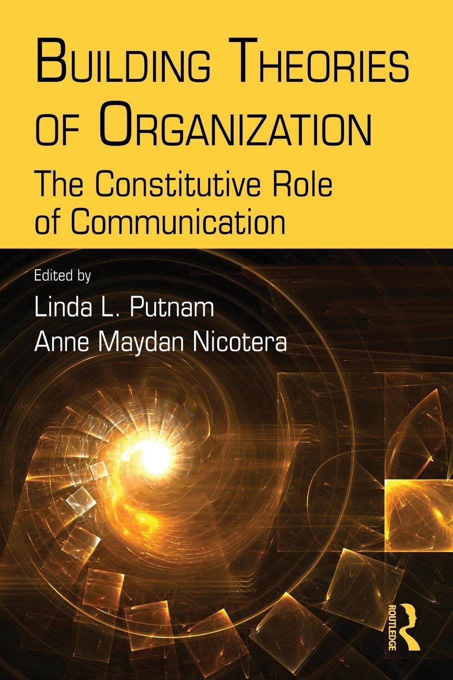 Building Theories of Organization: The Constitutive Role of Communication