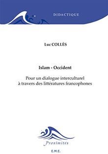Islam-Occident : pour un dialogue interculturel à travers des littératures francophones