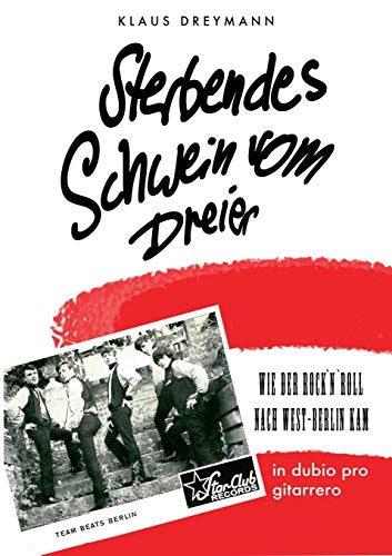 Sterbendes Schwein vom Dreier: Wie der Rock'n'Roll nach West-Berlin kam