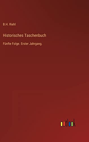 Historisches Taschenbuch: Fünfte Folge. Erster Jahrgang.