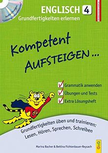 Kompetent Aufsteigen Englisch 4 - Grundfertigkeiten erlernen: Grundfertigkeiten üben und trainieren: Lesen, Hören, Sprechen, Schreiben (Aufsteigen / Lernhilfen für HS/AHS Unterstufe und AHS Oberstufe)