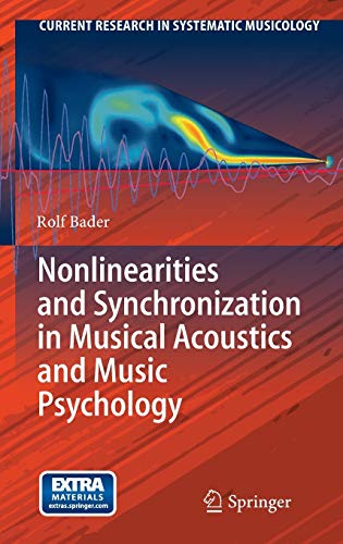 Nonlinearities and Synchronization in Musical Acoustics and Music Psychology: Extra Materials on extras.springer.com (Current Research in Systematic Musicology, 2, Band 2)