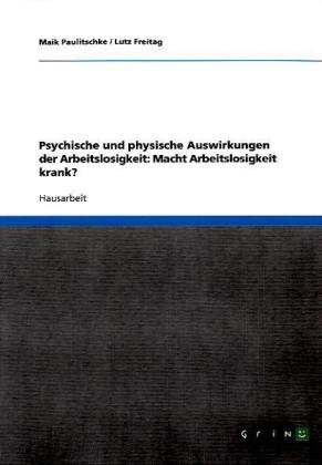 Psychische und physische Auswirkungen der Arbeitslosigkeit: Macht Arbeitslosigkeit krank?