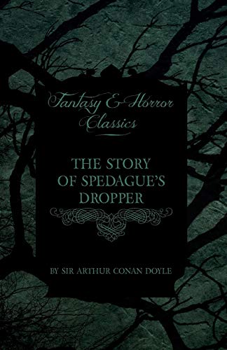 The Story of Spedague's Dropper (Fantasy and Horror Classics)