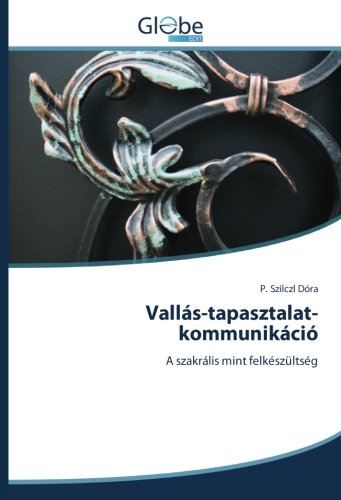 Vallás-tapasztalat-kommunikáció: A szakrális mint felkészültség