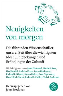 Neuigkeiten von morgen: Die führenden Wissenschaftler unserer Zeit über die wichtigsten Ideen, Entdeckungen und Erfindungen der Zukunft