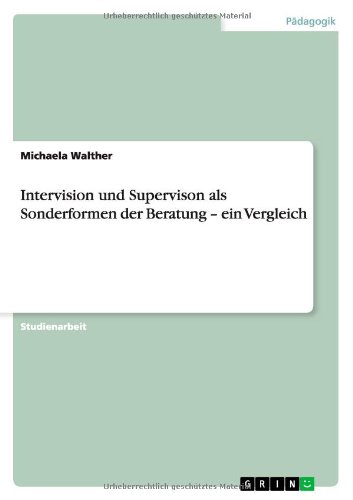 Intervision und Supervison als Sonderformen der Beratung - ein Vergleich