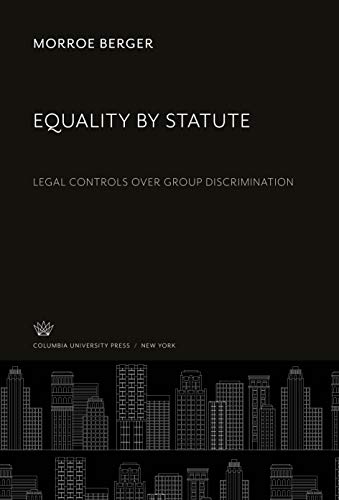 Equality by Statute: Legal Controls Over Group Discrimination