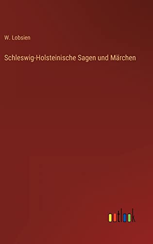 Schleswig-Holsteinische Sagen und Märchen