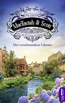 MacTavish & Scott - Der verschwundene Gärtner: Die Lady Detectives von Edinburgh