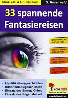 33 spannende Fantasiereisen: Innere Ruhe und Kraft schöpfen