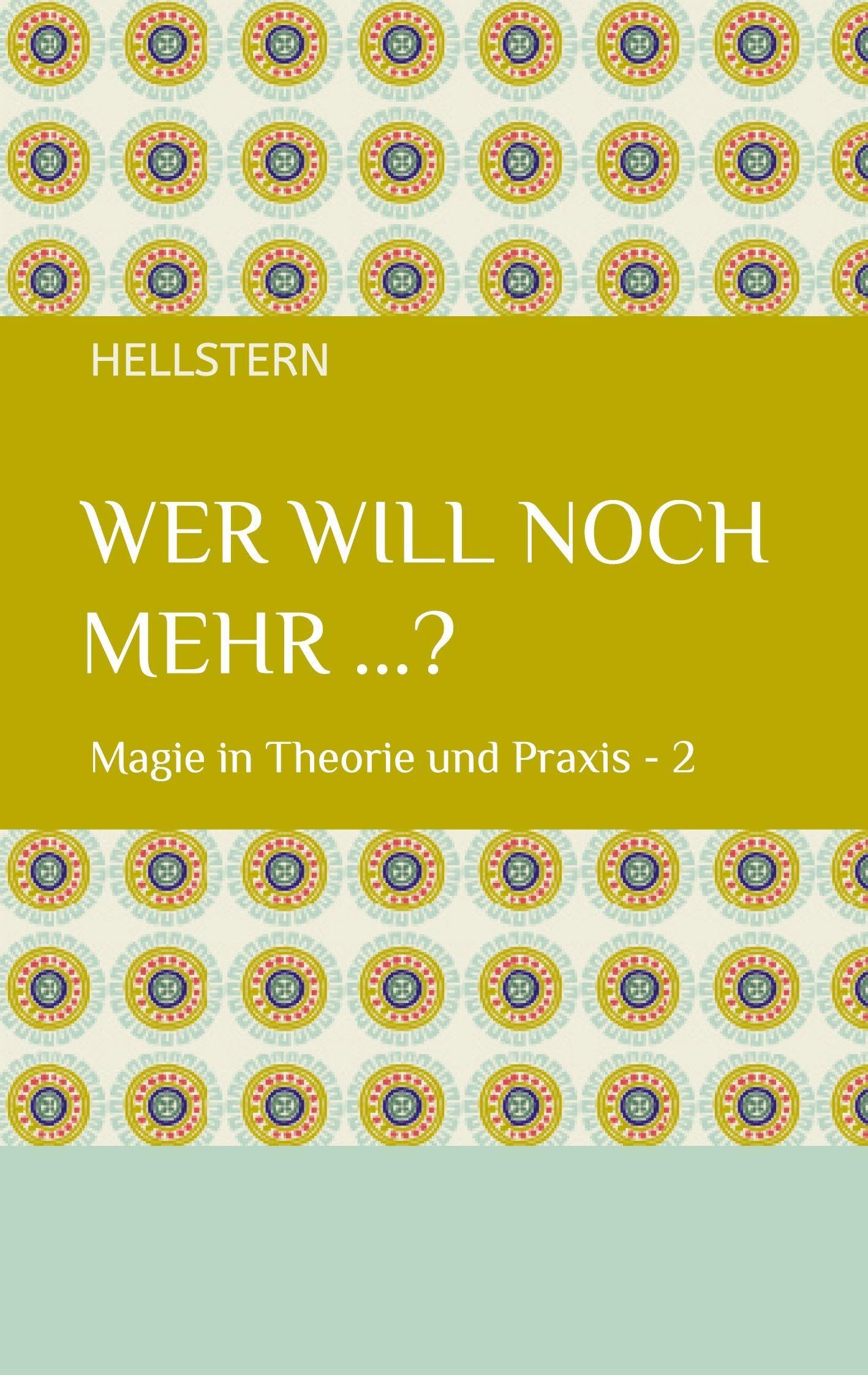 Wer will noch mehr ...? (Softcover): Magie in Theorie und Praxis - 2