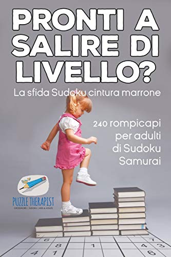 Pronti a salire di livello? La sfida Sudoku cintura marrone | 240 rompicapi per adulti di Sudoku Samurai