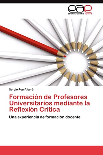 Formación de Profesores Universitarios mediante la Reflexión Crítica: Una experiencia de formación docente