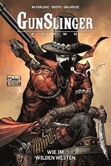 Gunslinger Spawn: Bd. 1: Wie im Wilden Westen