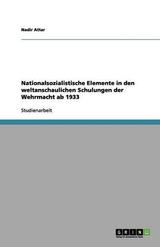 Nationalsozialistische Elemente in den weltanschaulichen Schulungen der Wehrmacht ab 1933