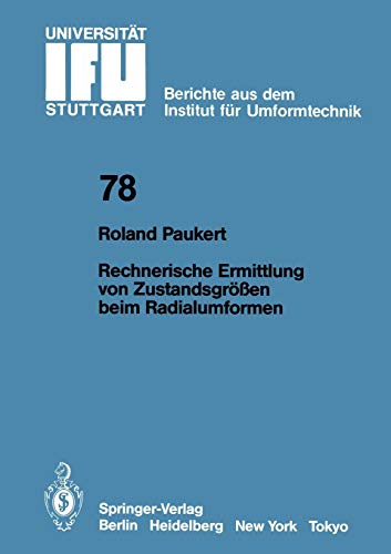 Rechnerische Ermittlung von Zustandsgrößen beim Radialumformen (IFU - Berichte aus dem Institut für Umformtechnik der Universität Stuttgart, 78, Band 78)