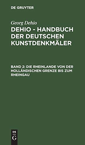 Die Rheinlande von der holländischen Grenze bis zum Rheingau (Georg Dehio: Dehio - Handbuch der deutschen Kunstdenkmäler)