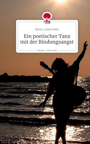 Ein poetischer Tanz mit der Bindungsangst. Life is a Story - story.one