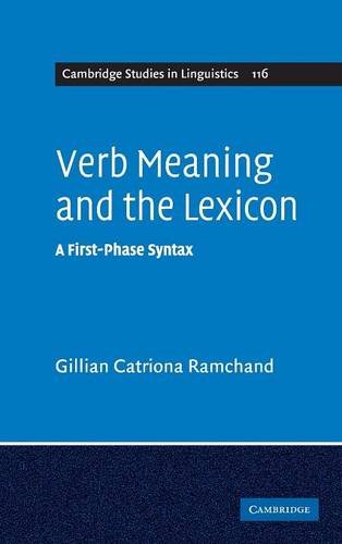 Verb Meaning and the Lexicon: A First Phase Syntax (Cambridge Studies in Linguistics, Band 116)