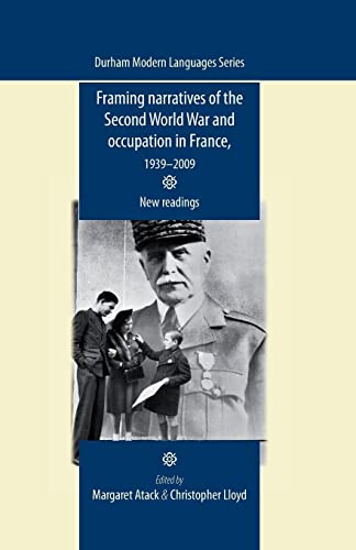 Framing Narratives of the Second World War and Occupation in France, 1939-2009: New Readings (Durham Modern Languages)