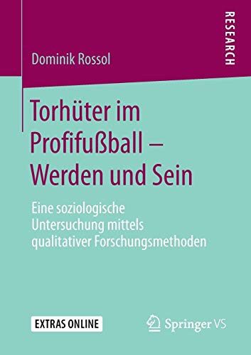 Torhüter im Profifußball – Werden und Sein: Eine soziologische Untersuchung mittels qualitativer Forschungsmethoden