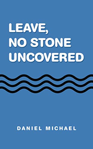 LEAVE, NO STONE UNCOVERED