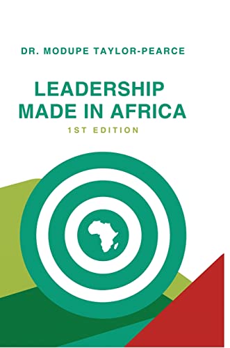 Leadership Made in Africa: An Anthology of Leadership Articles and Perspectives for Practitioners