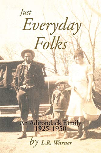 Just Everyday Folks: An Adirondack Family 1925-1950
