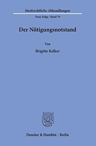 Der Nötigungsnotstand. (Strafrechtliche Abhandlungen. Neue Folge)