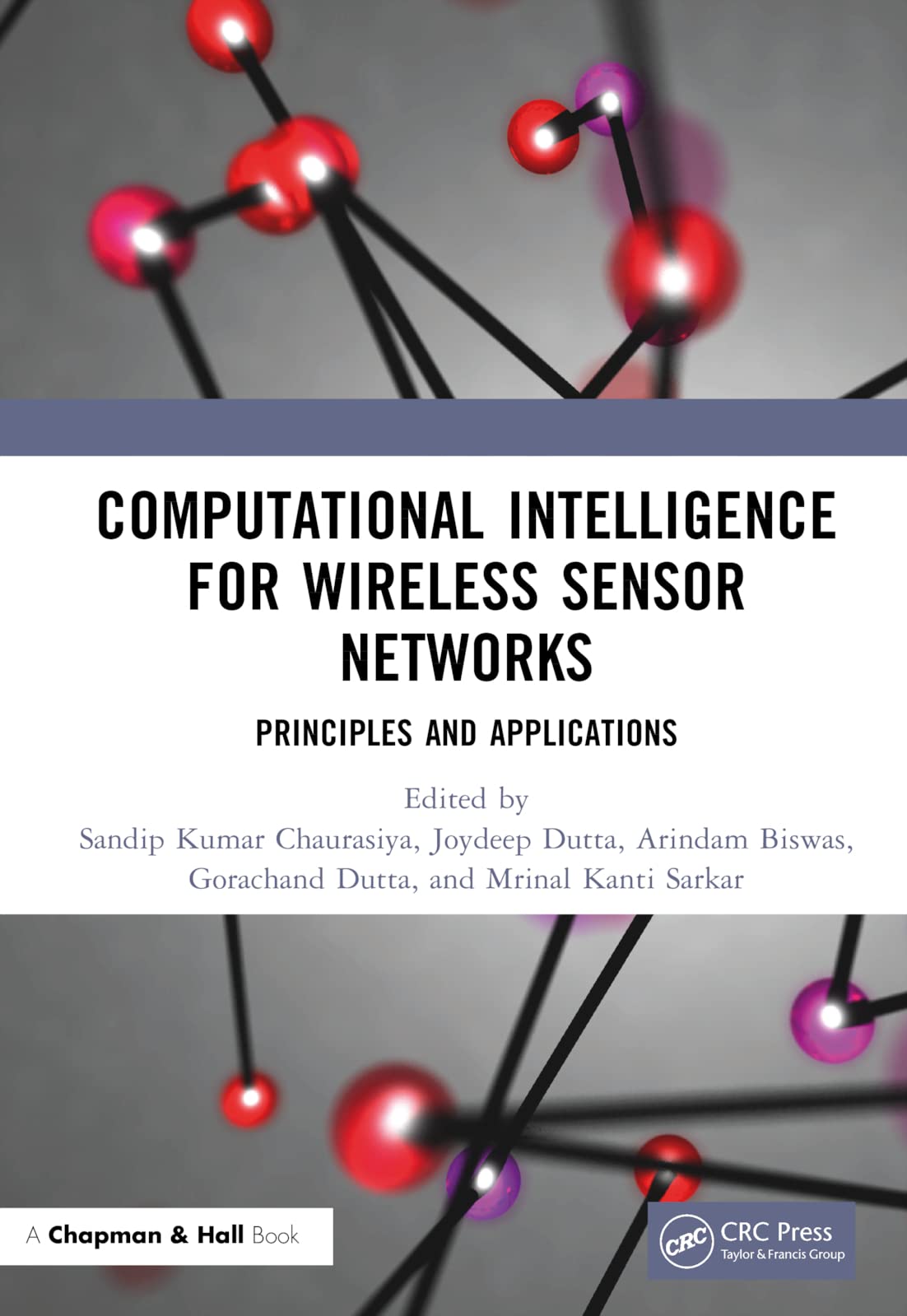 Computational Intelligence for Wireless Sensor Networks: Principles and Applications (Chapman & Hall/CRC Computational Intelligence and Its Applic)