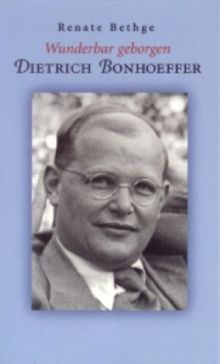 Wunderbar geborgen. Dietrich Bonhoeffer