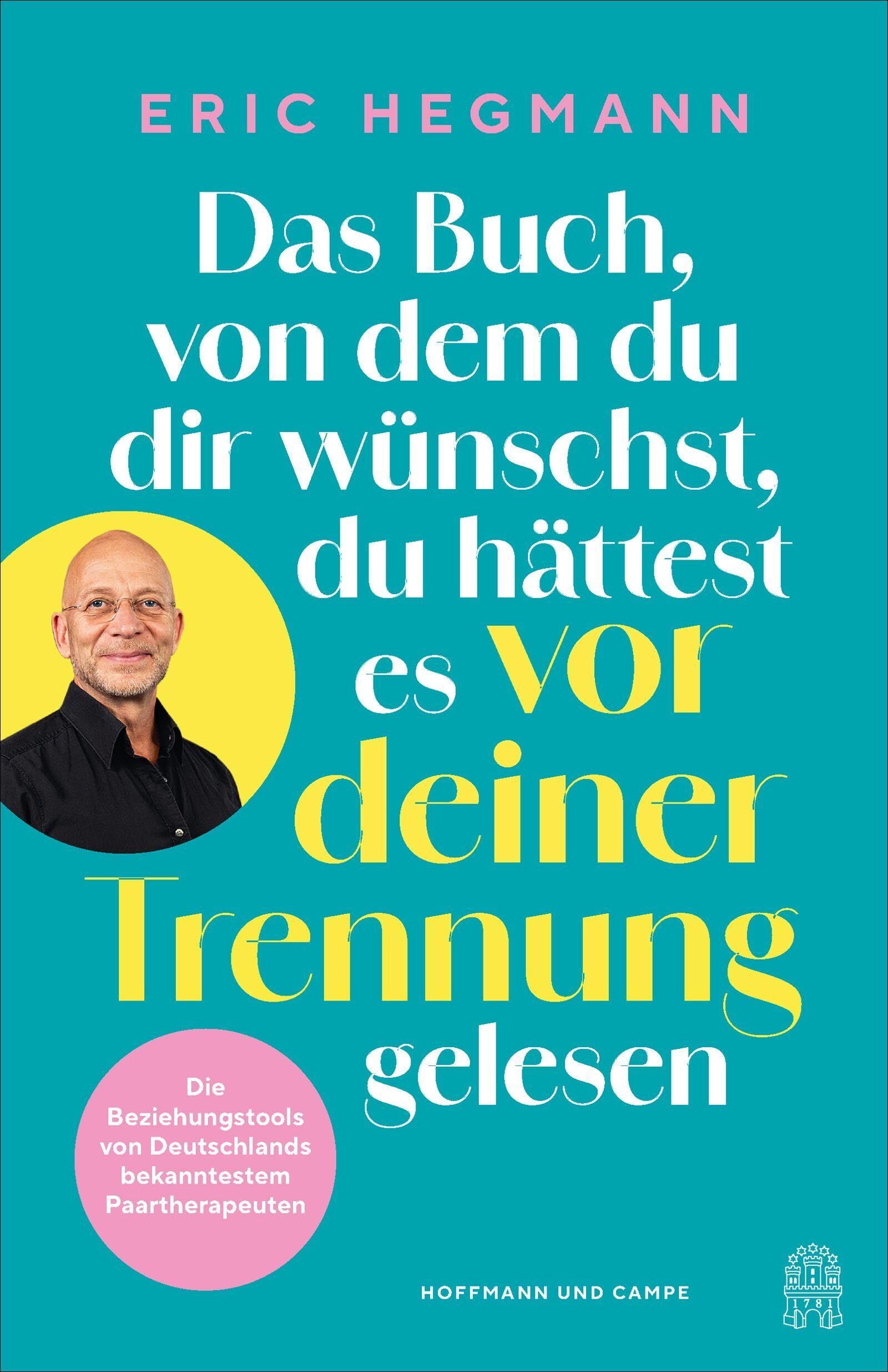 Hegmann, Eric: Das Buch, von dem du dir wünschst, du hättest es vor deiner Trennung gelesen
