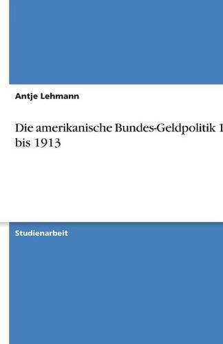 Die amerikanische Bundes-Geldpolitik 1863 bis 1913