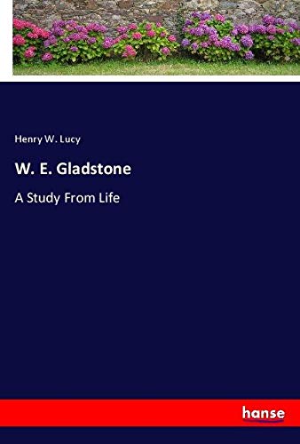 W. E. Gladstone: A Study From Life