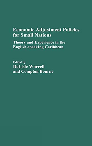 Economic Adjustment Policies for Small Nations: Theory and Experience in the English-Speaking Caribbean (Studies in Social Welfare Policies and)