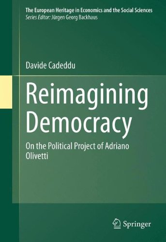 Reimagining Democracy: On the Political Project of Adriano Olivetti (The European Heritage in Economics and the Social Sciences)