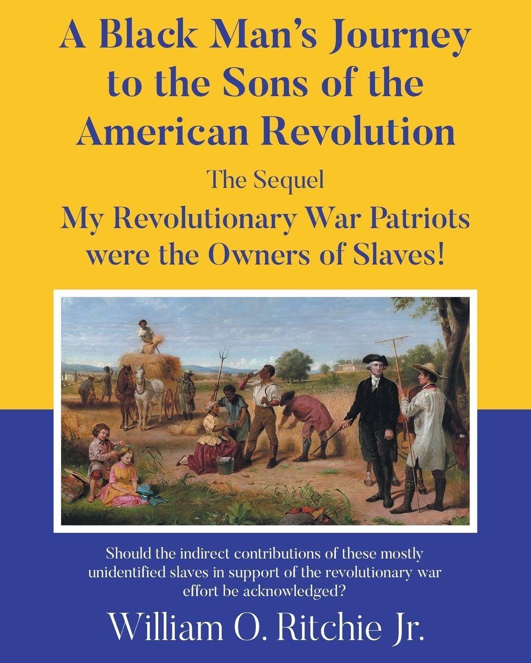 A Black Man's Journey to the Sons of the American Revolution: My Revolutionary War Patriots were the Owners of Slaves!