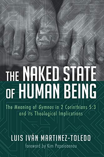 The Naked State of Human Being: The Meaning of Gymnos in 2 Corinthians 5:3 and its Theological Implications