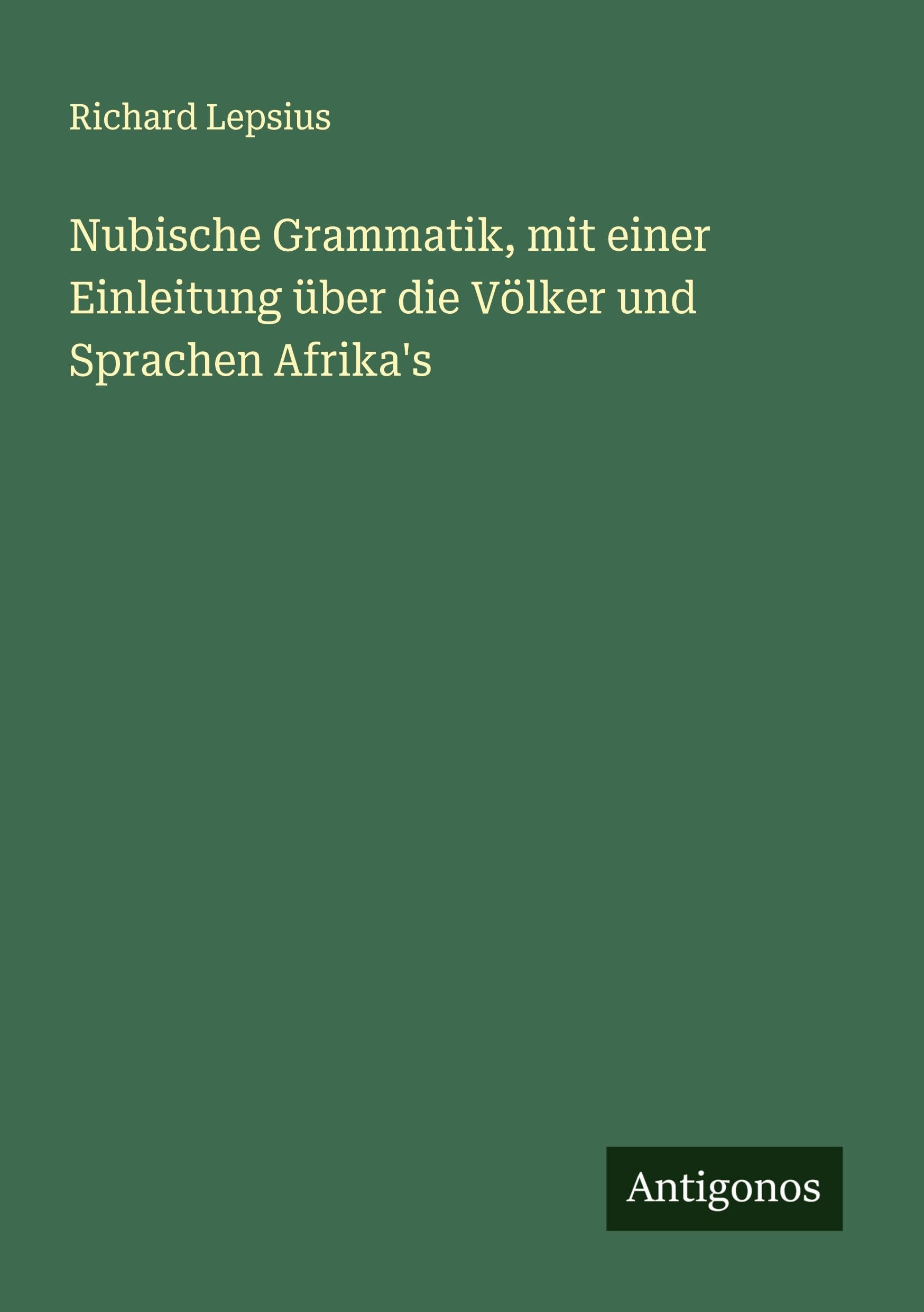 Nubische Grammatik, mit einer Einleitung über die Völker und Sprachen Afrika's