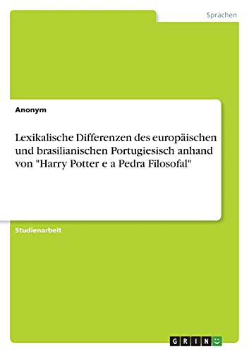 Lexikalische Differenzen des europäischen und brasilianischen Portugiesisch anhand von Harry Potter e a Pedra Filosofal