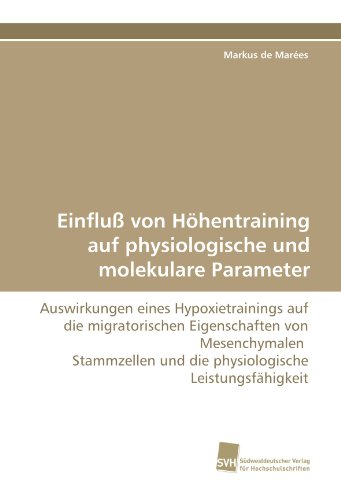 Einfluß von Höhentraining auf physiologische und molekulare Parameter: Auswirkungen eines Hypoxietrainings auf die migratorischen Eigenschaften von ... und die physiologische Leistungsfähigkeit