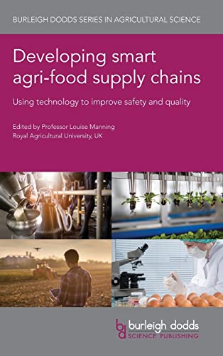Developing Smart Agri-Food Supply Chains: Using technology to improve safety and quality (Burleigh Dodds Series in Agricultural Science, 112, Band 112)