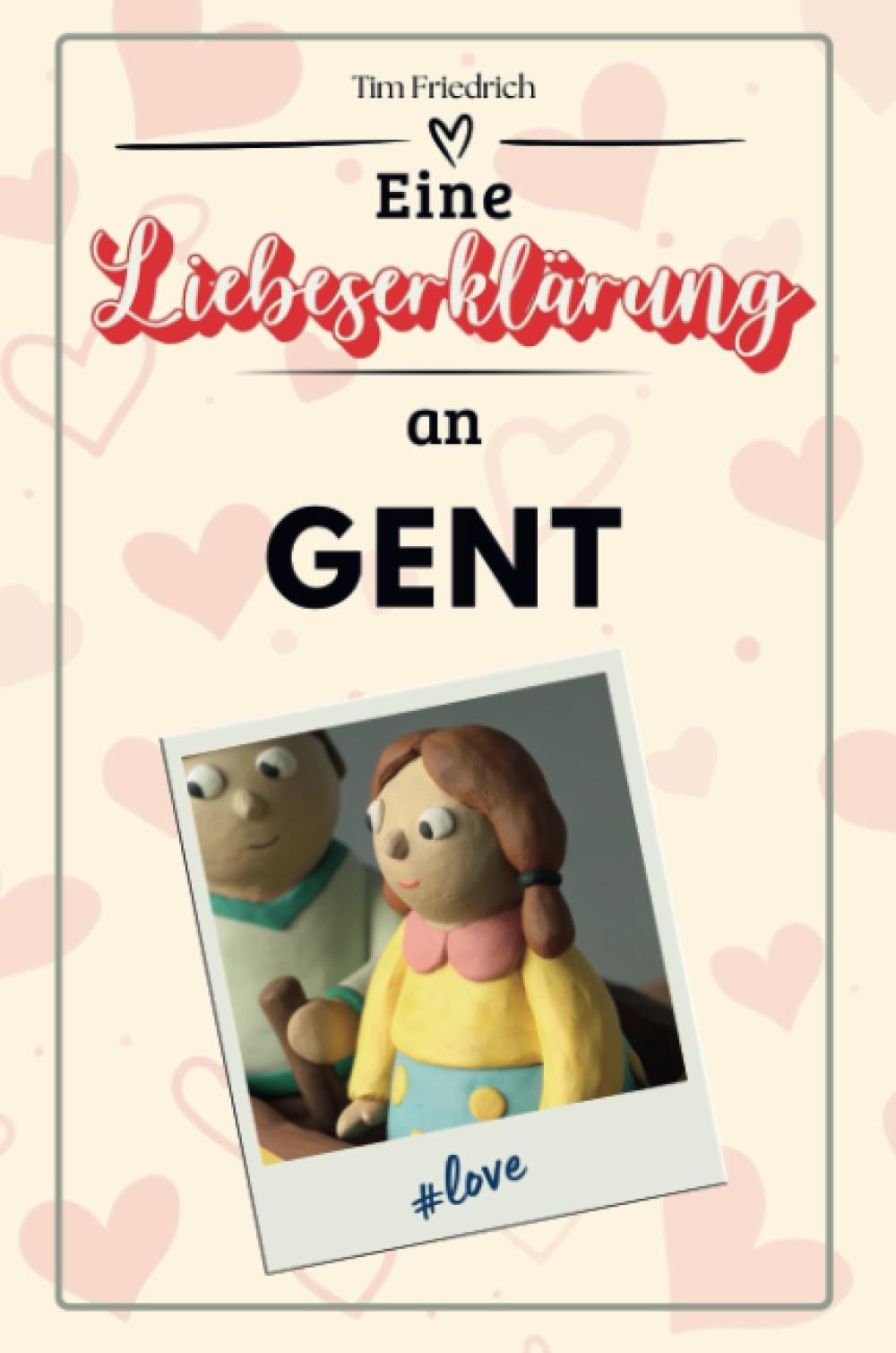Eine Liebeserklärung an Gent - Die große Hommage - das perfekte Geschenk für Weihnachten und Geburtstag und jeden Anlass