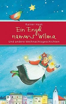 Ein Engel namens Wilma: und andere Weihnachtsgeschichten (Eschbacher Präsent)