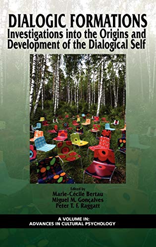 Dialogic Formations: Investigations Into the Origins and Development of the Dialogical Self (Hc) (Advances in Cultural Psychology: Constructing Human Development)