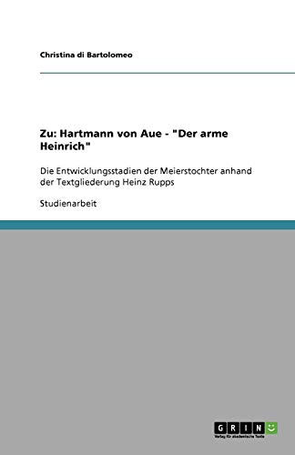 Zu: Hartmann von Aue - Der arme Heinrich: Die Entwicklungsstadien der Meierstochter anhand der Textgliederung Heinz Rupps