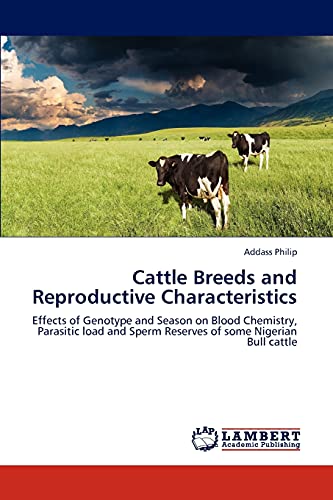 Cattle Breeds and Reproductive Characteristics: Effects of Genotype and Season on Blood Chemistry, Parasitic load and Sperm Reserves of some Nigerian Bull cattle