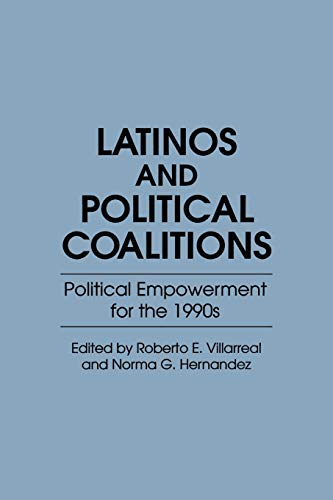 Latinos and Political Coalitions: Political Empowerment for the 1990s (Contributions in Ethnic Studies, Band 27)