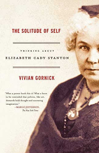 Vivian Gornick The Solitude Of Self, Thinking About Elizabeth Cady Stanton